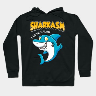 Funny Sharkasm I Love Salad Shark Sarcasm Pun Hoodie